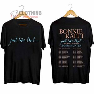 Bonnie Raitt Just Like That 2024 Tour Merch Bonnie Raitt Tour 2024 With Special Guest James Hunter T Shirt