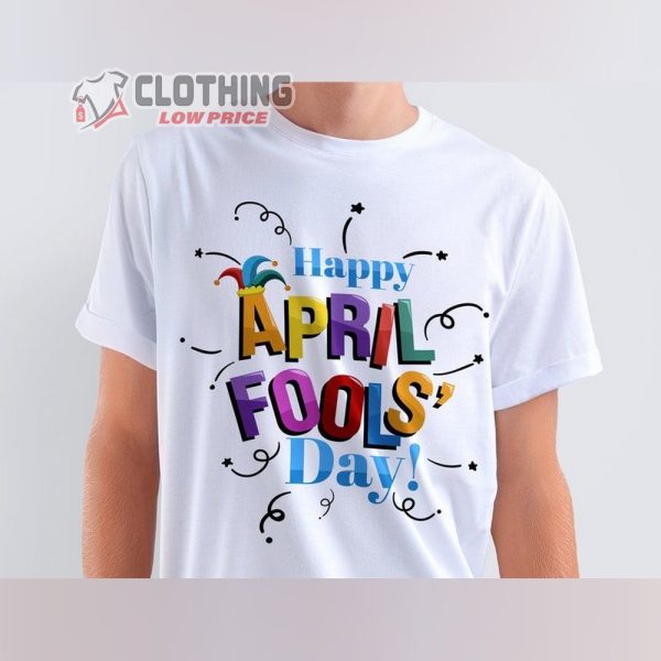Happy April Fools Day Trending Tee, Funny 1St April Fools Day Shirt, April Fools Jokes, Best April Fools Day Pranks Gift