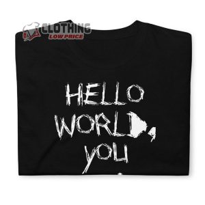 Hello World You Fcking Suck T Shirt Hello World Trending Merch Youth Shirt3