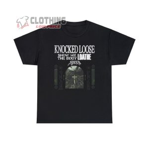 Knocked Loose Show Me The Body Loathe Merch Knocked Loose Spring 2024 North American Tour T Shirt