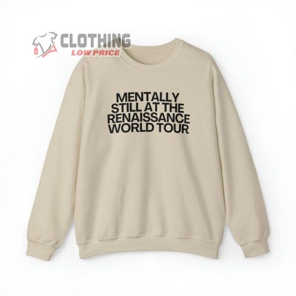 Mentally Still Renaissance Sweatshirt, Funny Renaissance Concert Fan Merch, Beyonce Shirt, Viral Tiktok Meme Gift