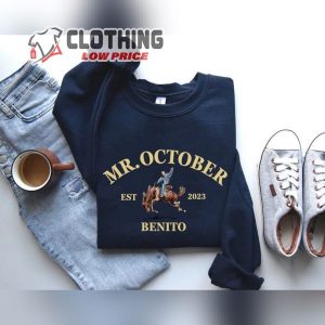 Mr. October Sweatshirt, Nadie Sabe Lo Que Va Pasar Manana Shirt, Benito Sweatshirt
