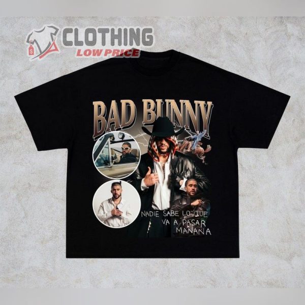 Nadie Sabe Lo Que Va A Pasar Ma�ana Tshirt, Bad Bunny Merch, Bad Bunny Cowboy