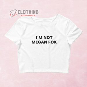 Not Megan Fox Funny Graphic Tee Humorous Pop Culture Shirt Megan Fox Merch