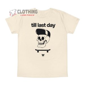 Skateboarding Till Last Day T Shirt Skateboarding Lover Shirt Skate1
