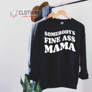 Somebodys Fine Ass Baby Mama Sweatshirt Baby Mama Shirt Pregnancy Shi2