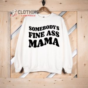 Somebodys Fine Ass Baby Mama Sweatshirt Baby Mama Shirt Pregnancy Shi4