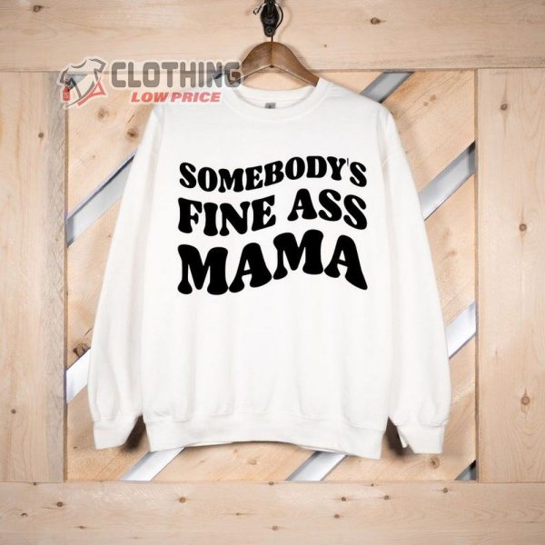 Somebodys Fine Ass Baby Mama Sweatshirt, Baby Mama Shirt, Pregnancy Shirt, New Mommy Shirt, Gift For Mom