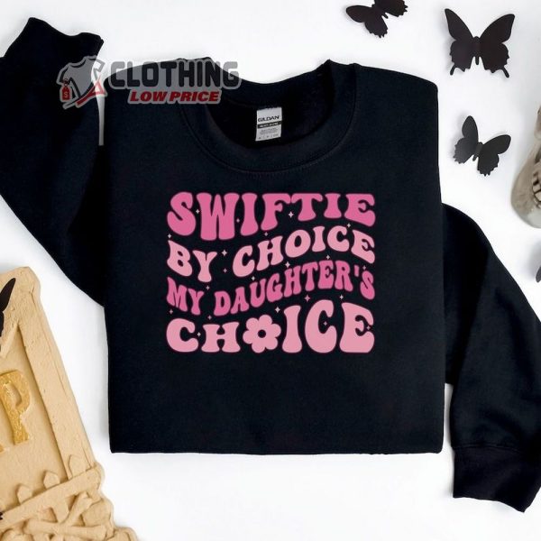 Swiftie By Choice Merch, My DaughterS Choice Shirt, Swiftie Dad Shirt, Taylor’S Version T-Shirt, Er A Tour Tee Gift
