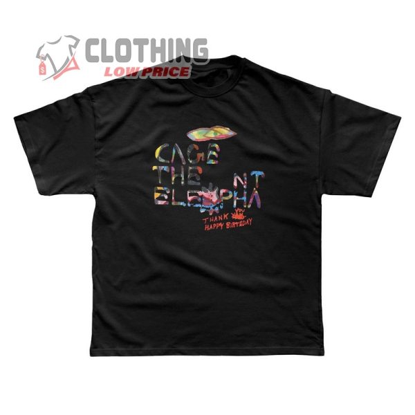 Cage The Elephant Thank You Happy Birthday Shirt, Best Cage The Elephant Songs Shirt, Cage The Elephant New Album Merch