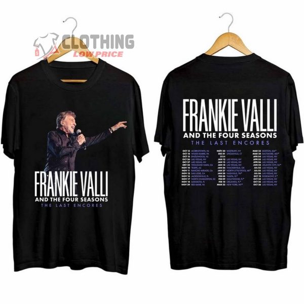 Frankie Valli The Last Encores Tour 2024 Merch, The Four Seasons Shirt, Frankie Valli Tour Dates 2024 Sweatshirt, The Last Encores Concert 2024 T-Shirt