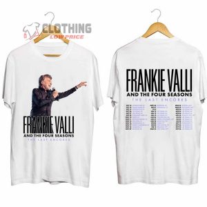 Frankie Valli The Last Encores Tour 2024 Merch The Four Seasons Shirt Frankie Valli Tour Dates 2024 Sweatshirt The Last Encores Concert 2024 T Shirt 2