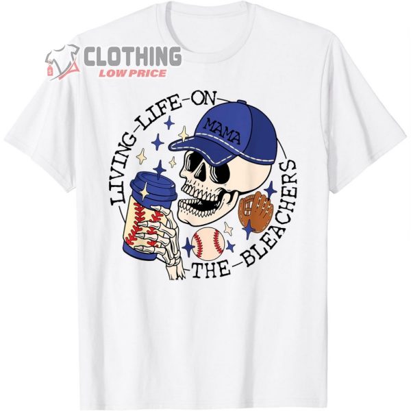 Mama Living Life On The Bleachers Baseball Skull Skeleton T-Shirt