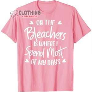 On The Bleachers Is Where I Spend Most Of My Days Sport Mama T Shirt 2