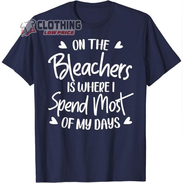 On The Bleachers Is Where I Spend Most Of My Days Sport Mama T-Shirt