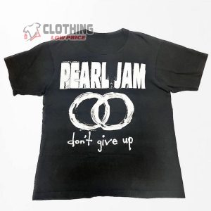 Pearl Jam Don’T Give Up T-Shirt, Pearl Jam Band Tee