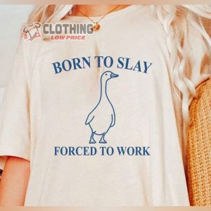 Born To Slay Forced To Work Shirt, Trending T-Shirt, Healing Tee, Positive Gift For Friends