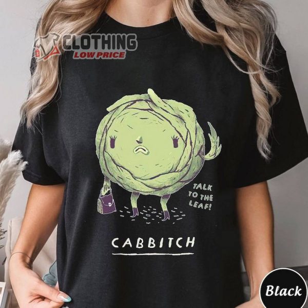 Talk To The Leaf Cabbitch Shirt, Trending Tee Shirt, Talk To The Leaf Cabbitch, Cabbage Funny Gift