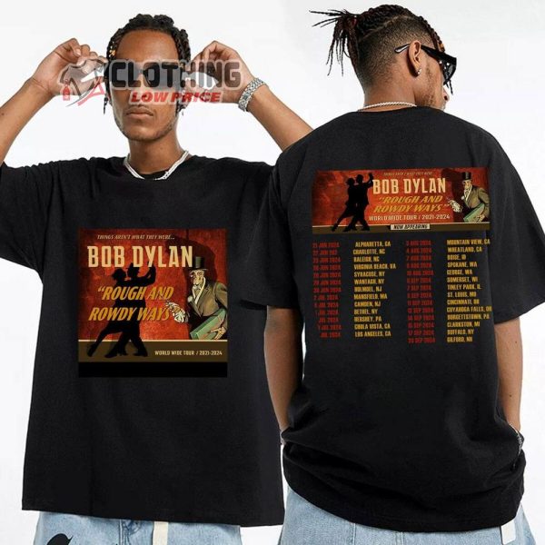 Bob Dylan Rough And Rowdy Ways World Wide Tour 2024 Shirt, Bob Dylan 2024 Concert Shirt