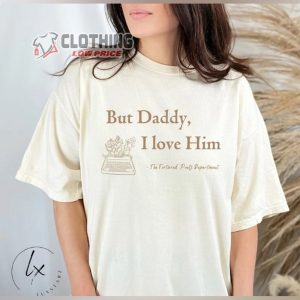 But Daddy I Love Him Taylor Swift Shirt, Taylor Swift Fortune Album Merch, Taylor Swift Fan Gift