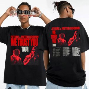 Future and Metro Boomin Concert 2024 Merch Future and Metro Boomin Tour Dates 2024 Shirt We Trust You 2024 Tour T Shirt 1