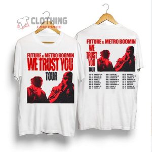 Future and Metro Boomin Concert 2024 Merch Future and Metro Boomin Tour Dates 2024 Shirt We Trust You 2024 Tour T Shirt 2