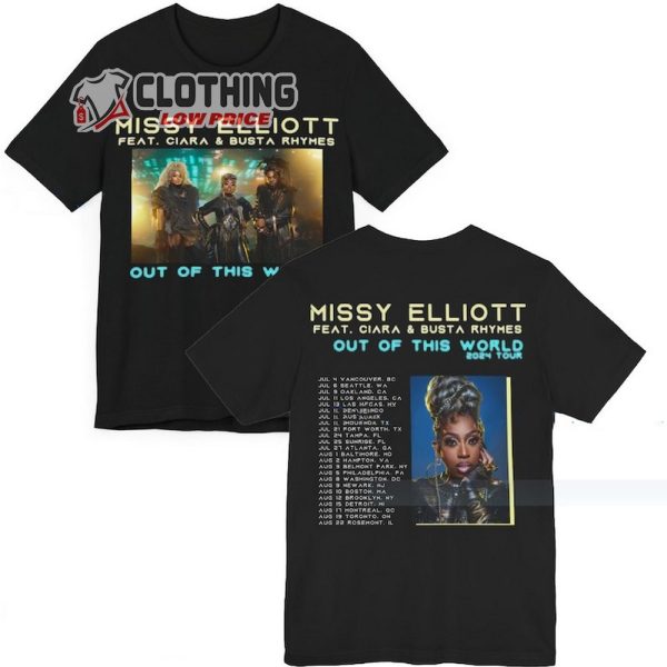 Missy Elliott Tour Dates 2024 Merch, Missy Elliott Feat Ciara And Busta Rhymes Shirt, Out Of This World The Experience Tour T-Shirt