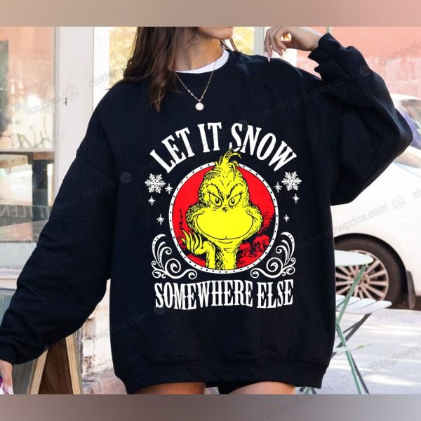 Funny Grinch Let It Snow Somewhere Else Christmas Sweatshirt, Dr. Seuss Holiday Winter Unisex Pullover Gift