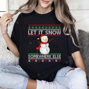 Let It Snow Somewhere Else with Festive Snowman Sweater Funny Christmas Patterns Sweater 2 tshirt